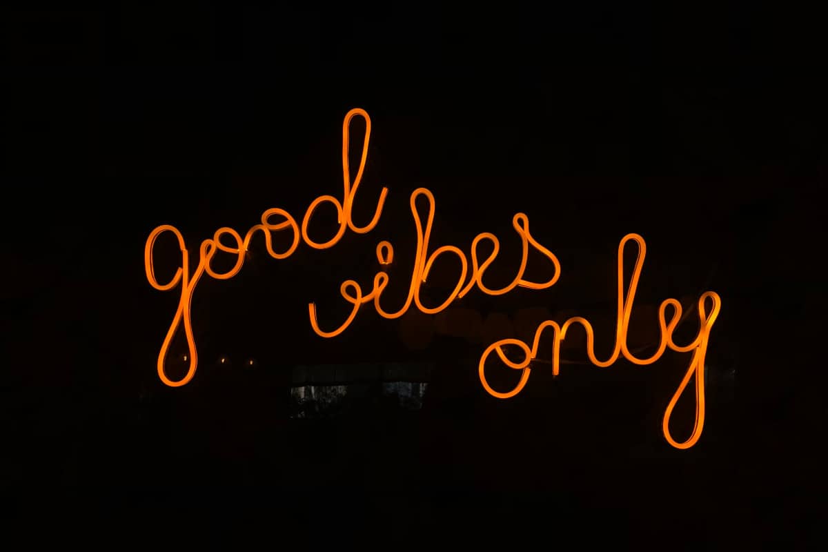is good vibes only always a good thing 0